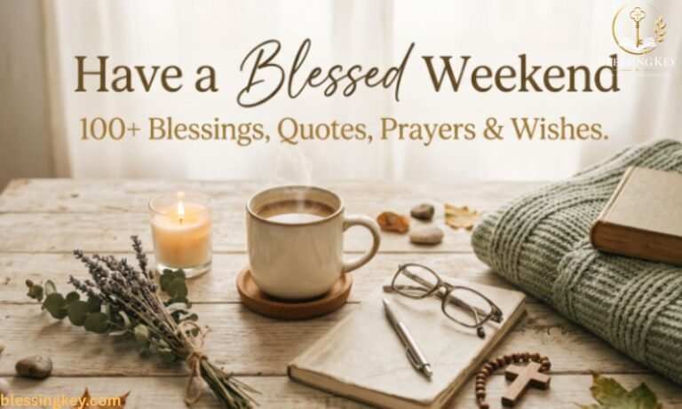 Have a Blessed Weekend 100+ Blessings, Quotes, Prayers & Wishes